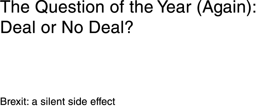 The Question of the Year (Again): Deal or No Deal  Brexit: a silent side effect