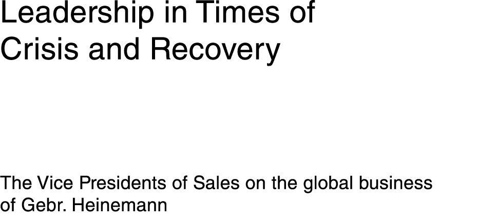 Leadership in Times of Crisis and Recovery The Vice Presidents of Sales on the global business of Gebr  Heinemann