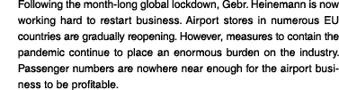 Following the month-long global lockdown, Gebr  Heinemann is now working hard to restart business  Airport stores in    