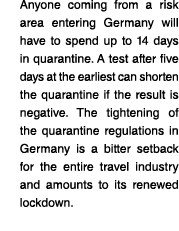 Anyone coming from a risk area entering Germany will have to spend up to 14 days in quarantine  A test after five day   