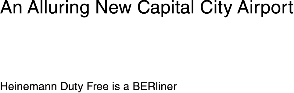 An Alluring New Capital City Airport Heinemann Duty Free is a BERliner